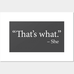 "That's What" - She (TWSS) (That's What She Said) Posters and Art